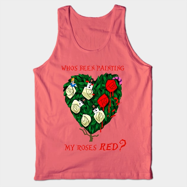 Who's been painting my roses RED? Tank Top by Eterea